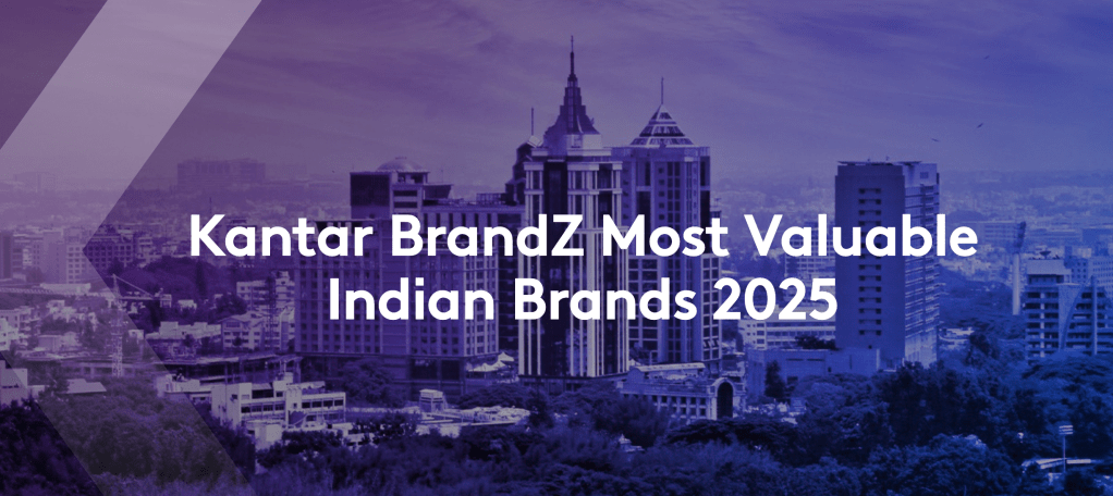 Indian Brand Value: Insights from Kantar’s 2025&nbsp;Report